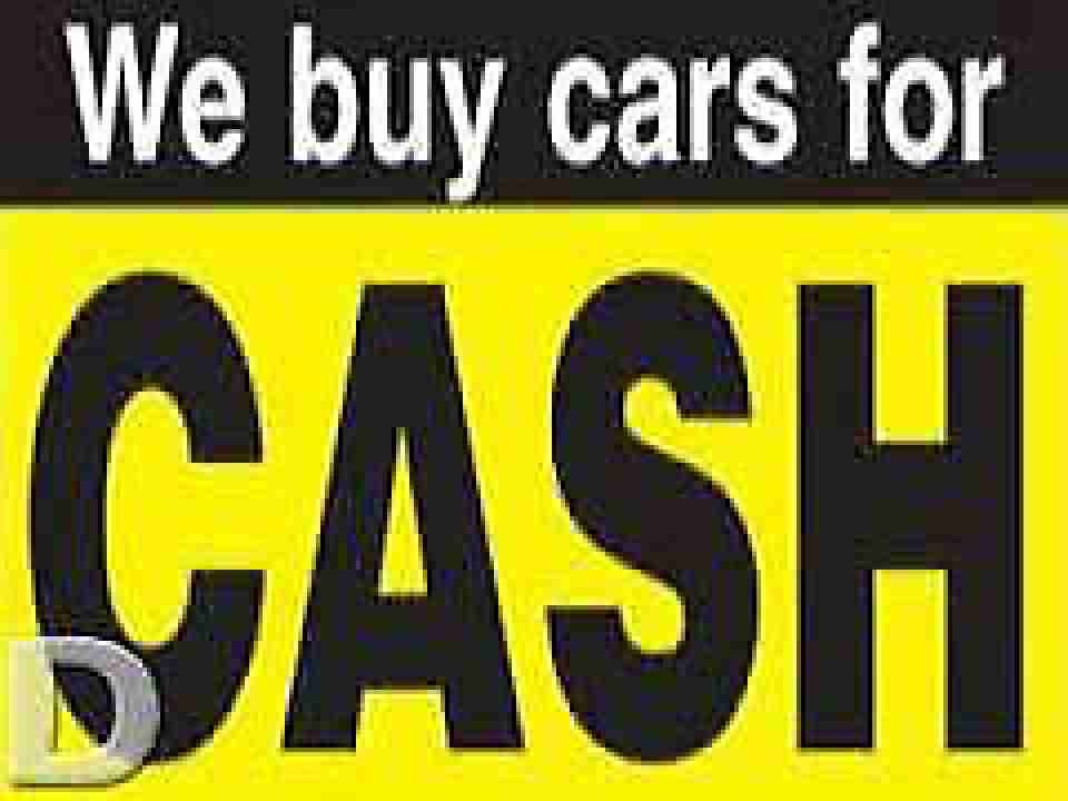 CARS WANTED FOR CASH CARS WANTED FOR CASH