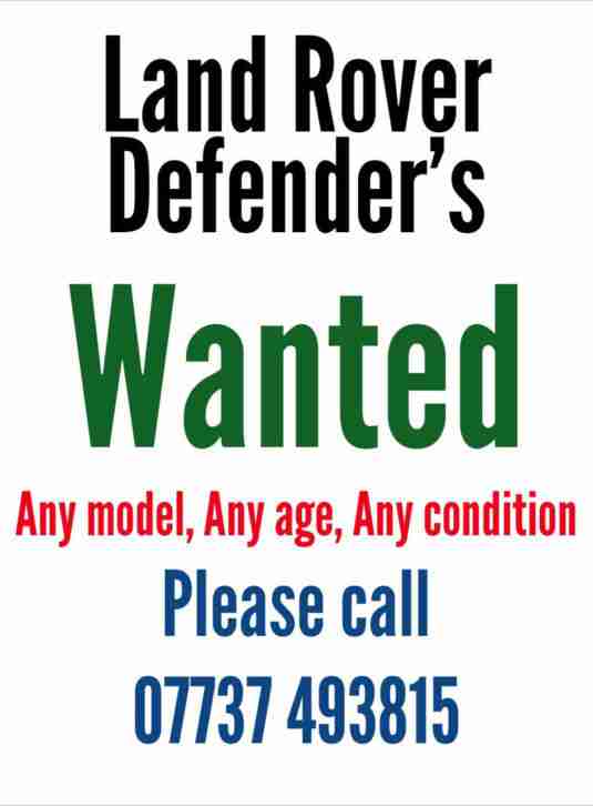WANTED LAND ROVER DEFENDER'S WANTED ANY